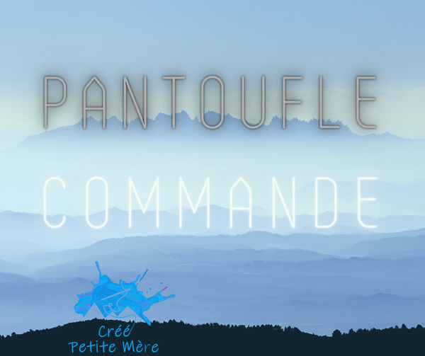 Pantoufle Sur Commande 3-6 Mois
